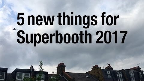Music Thing Modular Superbooth Preview 2017