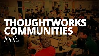 ThoughtWorks Communities  |  India