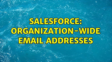 Salesforce: Organization-Wide Email Addresses