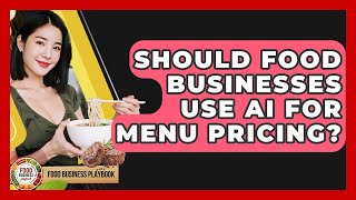 Should Food Businesses Use AI For Menu Pricing - Food Business Playbook