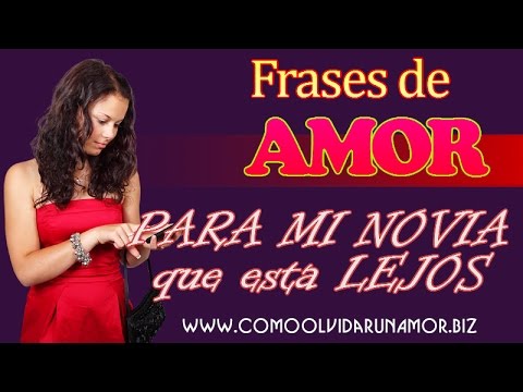 Frases de Amor para Mi Novia que Esta Lejos - YouTube