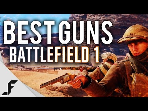 BEST GUNS - Battlefield 1 Ultimate Class Guide