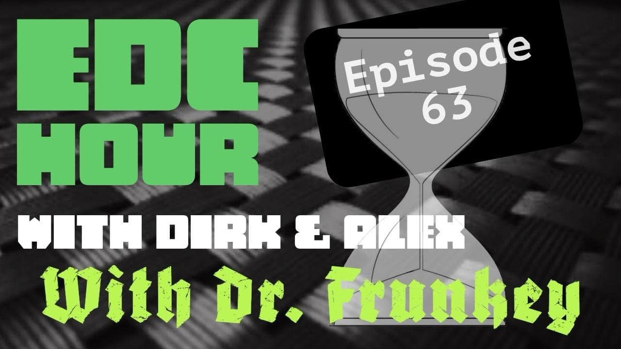 EDC Hour w/ Dirk & Alex Ep. 63- Guest Dr. Frunkey (you asked we listened)
