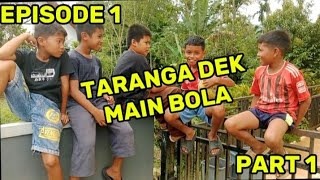 Download lagu EPISODE 1 || TARANGA DEK MAIN BOLA ||PART 1