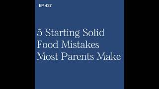 5 Starting Solid Food Mistakes Most Parents Make...and How You Can Avoid Them