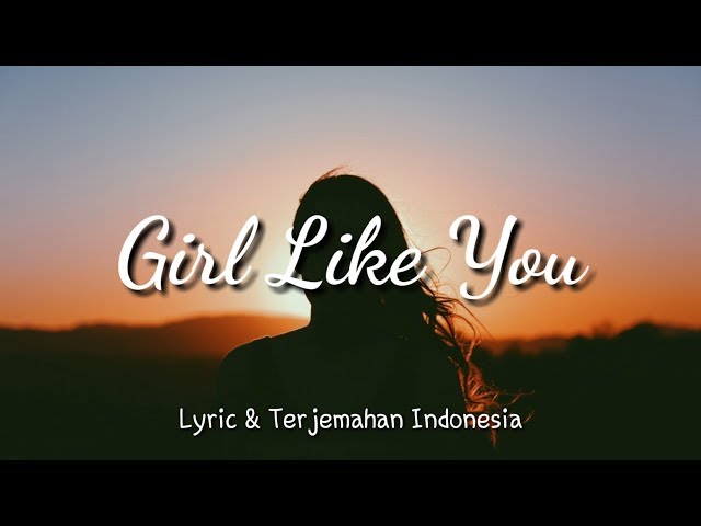 Girls Like You - Maroon 5 Lyric & Terjemahan Indonesia class=