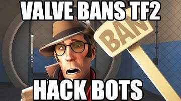 VALVE BANS TF2 HACK BOTS