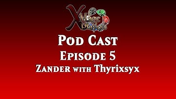 Xmage Players Pod Cast Episode 5 (Zanders interview with ThyrixSyx)