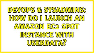 Famous DevOps & SysAdmins: How do I launch an amazon ec2 spot instance with UserData? (3 Solutions!!) Net Worth