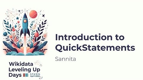 Introduction to QuickStatements (Wikidata Leveling Up Days 2024)
