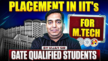 How Are Placements in IITs for M.Tech Students? | GATE Qualified Students