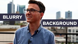 How to Get a Blurry Background in Your Videos
