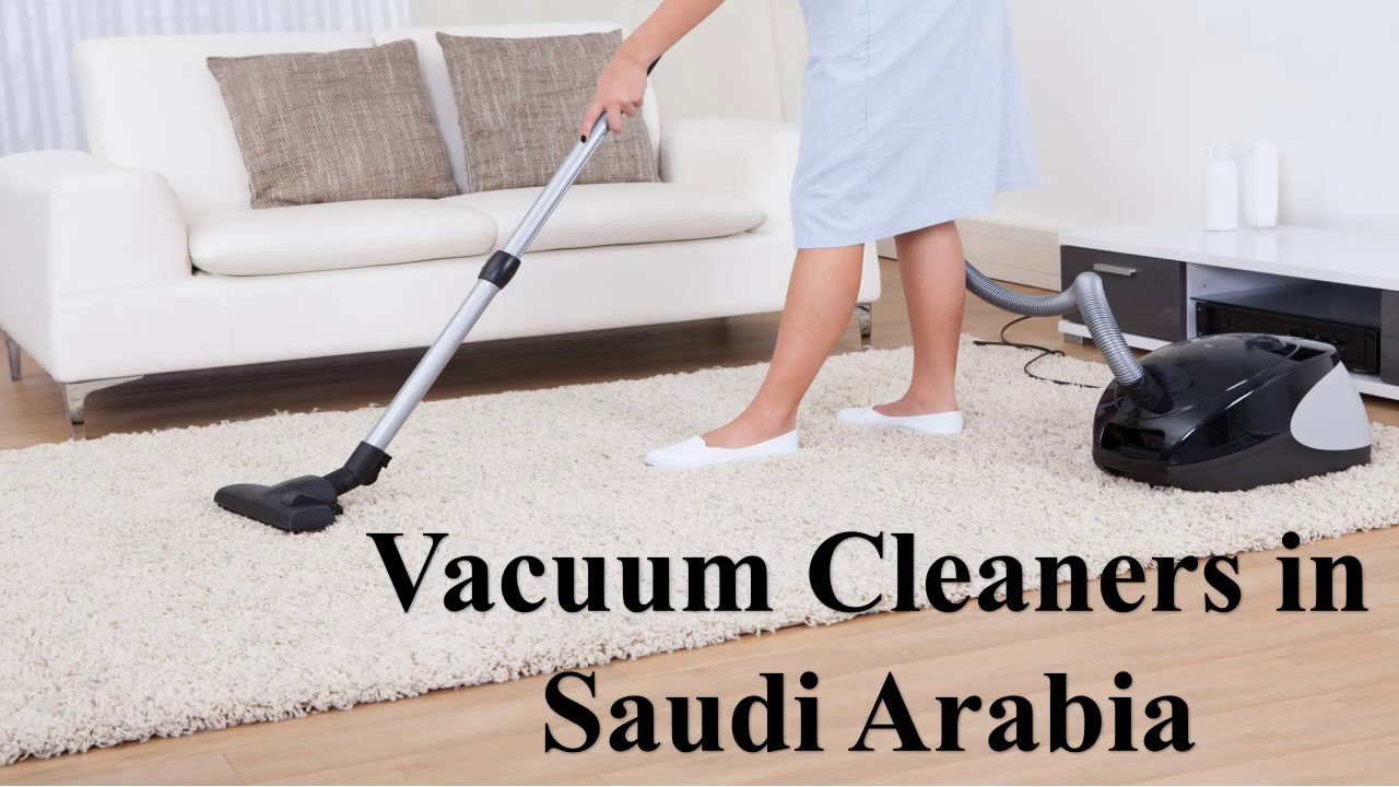 Vacuum Cleaners in Saudi Arabia YouTube