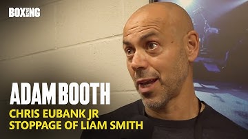 Adam Booth Reacts To Chris Eubank Jr. Win vs Liam Smith