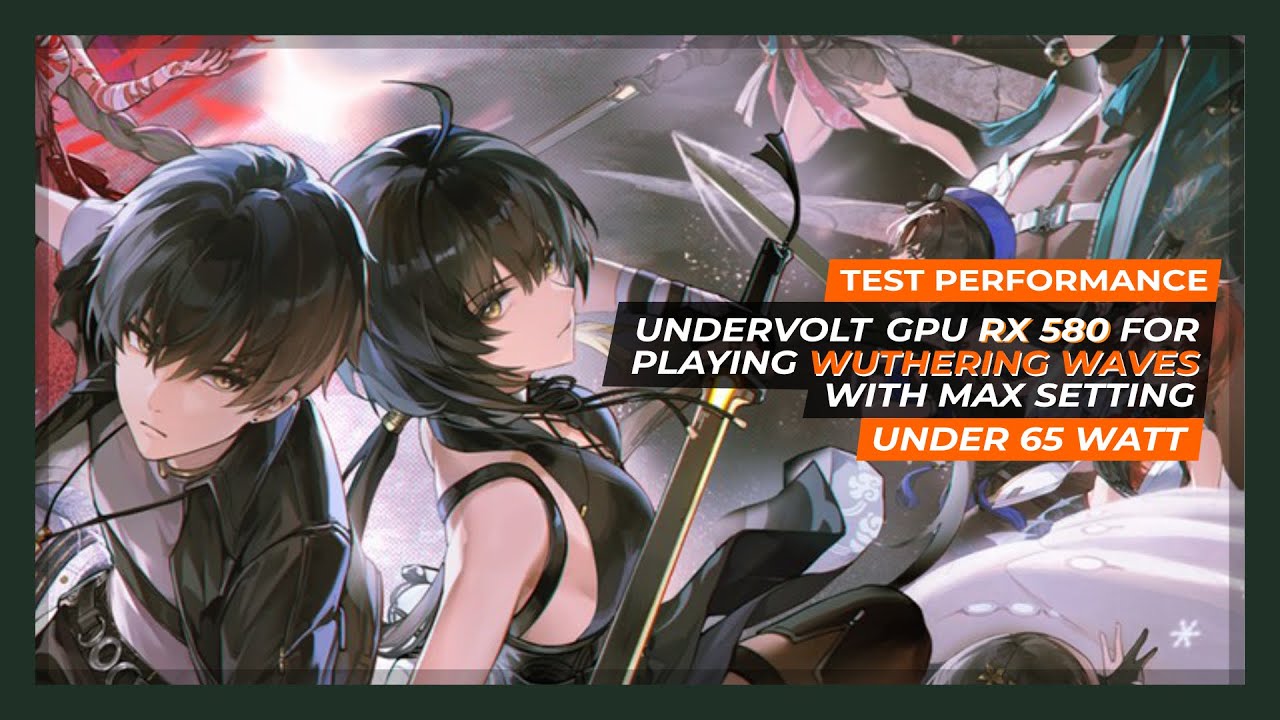 Test Performance Undervolt GPU RX 580 For Playing Wuthering Waves Under ...