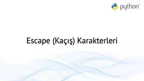 Python 3 Dersleri 48 - Escape Karakterleri (Kaçış Karakterleri)