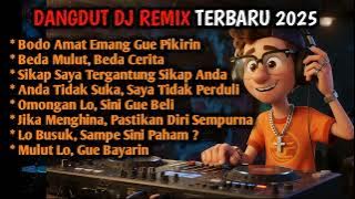BODO AMAT EMANG GUE PIKIRIN 🎵 Dangdut DJ Remix Full Bass 2025 🎵