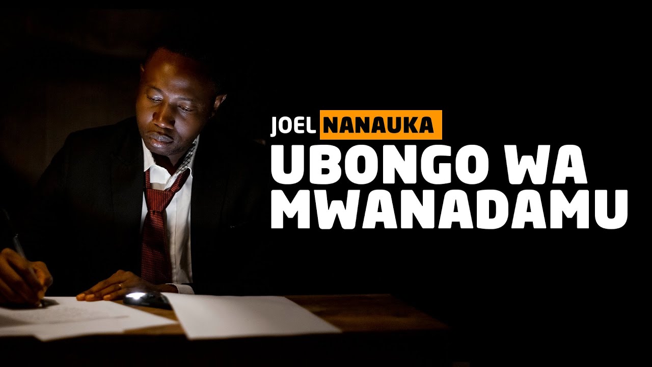 UBONGO WA MWANADAMU - JOEL NANAUKA