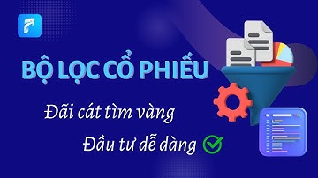 Tìm Cổ Phiếu Tiềm Năng với Bộ Lọc Cổ Phiếu FireAnt