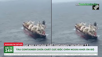 Tàu container chứa chất cực độc chìm ngoài khơi Ẩn Độ