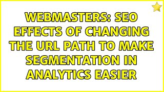 Webmasters: SEO effects of changing the URL path to make segmentation in analytics easier