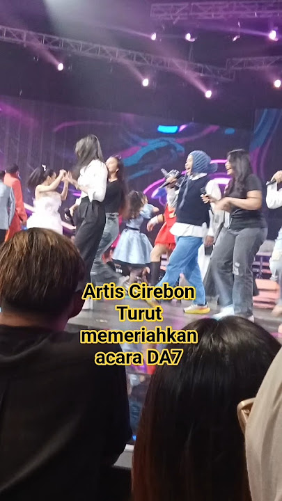 banyak artis Cirebon ikut memeriahkan acara DA 7 diantara ada MBK Diana sastra #da7indosiar