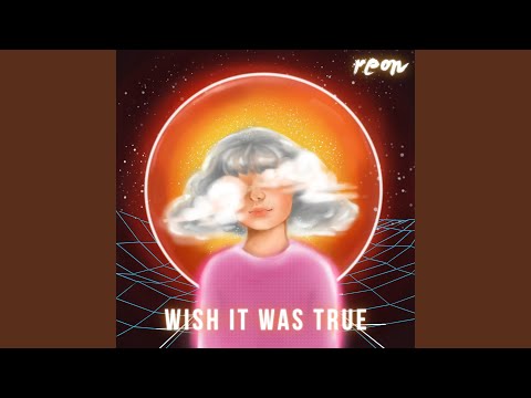 reon - Wish It Was True