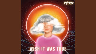 Wish It Was True - reon