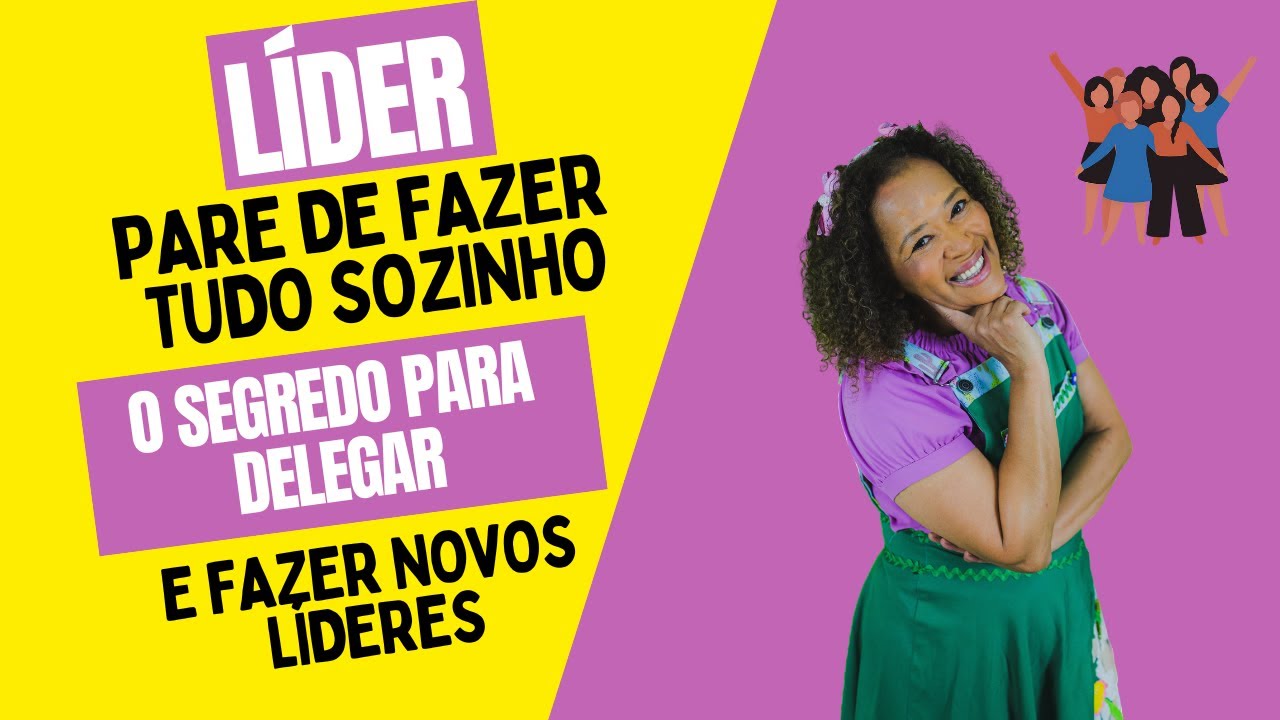Líder, pare de fazer tudo sozinho! O Segredo para Delegar e Formar Novos Líderes