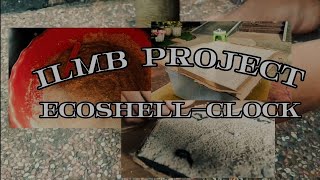 ILMB Project: Eco-Shell Clock - Revolutionizing Sustainability, One Timepiece at a Time