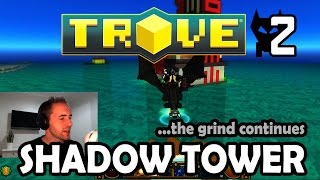 SHADOW TOWER GRINDING! - Trove PS4 GamePlay
