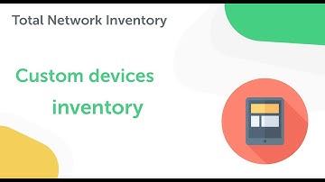 Custom devices in Total Network Inventory