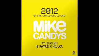 Vignette de la vidéo "Mike Candys - 2012 (If the World Would End) [Original Mix] HQ 1080p iTunes"