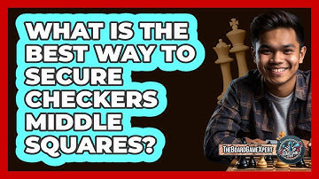 What Is The Best Way To Secure Checkers Middle Squares?