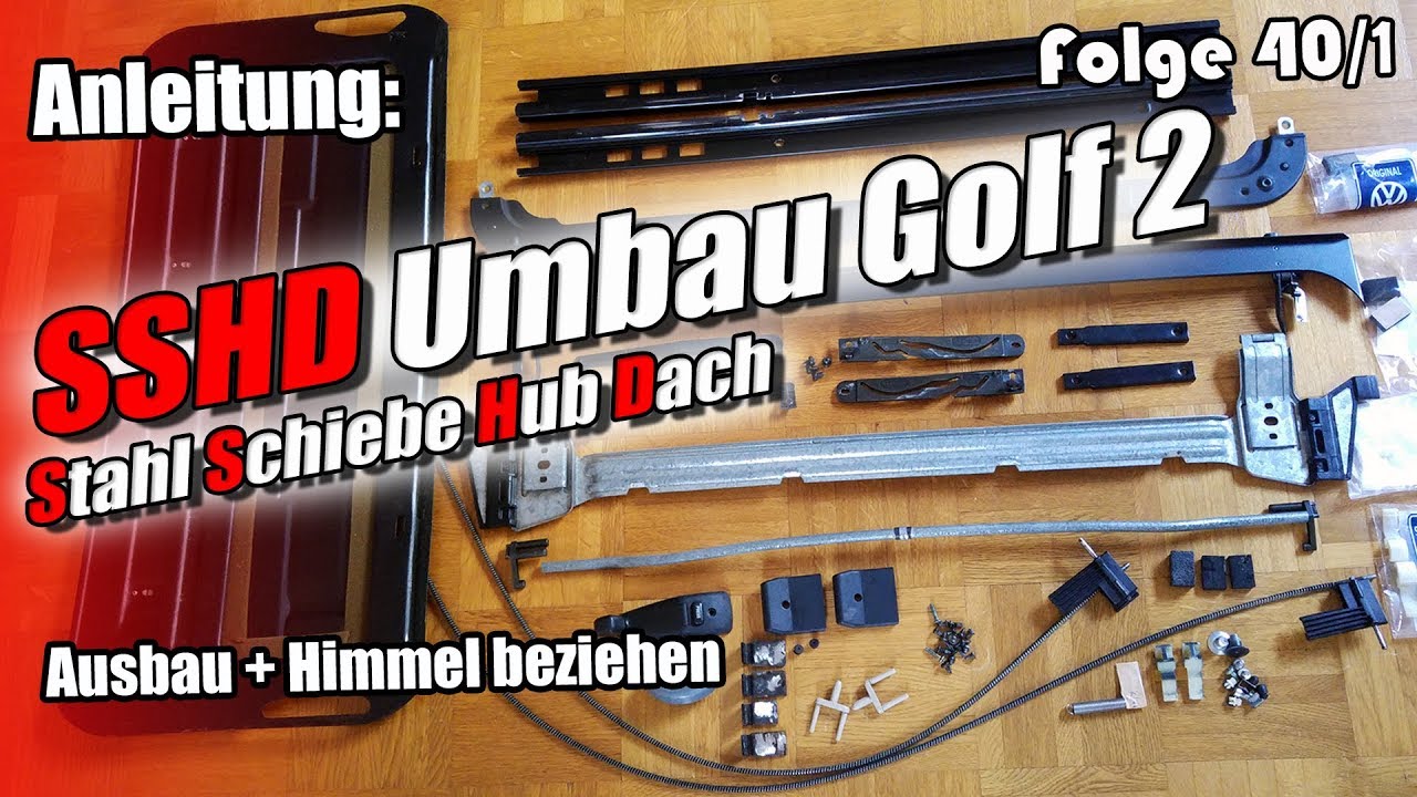 Anleitung SSHD Umbau Golf 2 Ausbau + Himmel beziehen |Folge 40/1