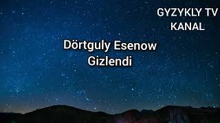 Dörtguly Esenow-Gizlendi