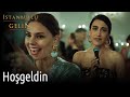İstanbullu Gelin | Süreyya&Dilara - Hoşgeldin
