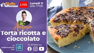  TORTA RICOTTA E CIOCCOLATO in diretta con Aurora!