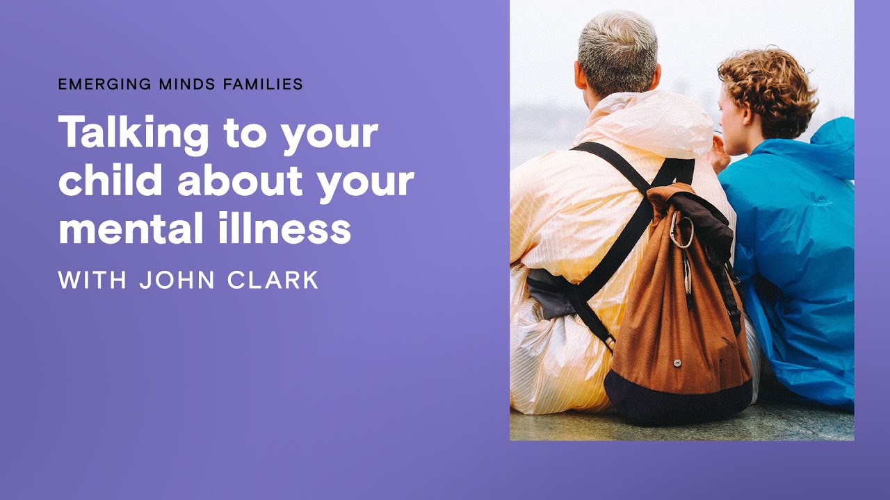 Talking to your child about your mental illness | Emerging Minds ...