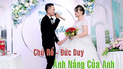 Ánh Nắng Của Anh - Chú Rể Đức Duy Hát Tặng Cô Dâu Official Nhạc Cưới Huy Cận