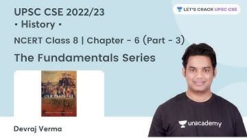 Class 8 NCERT History | Chapter 6 (Pt-3) | The Fundamentals Series | UPSC CSE 22/23 | Devraj Verma
