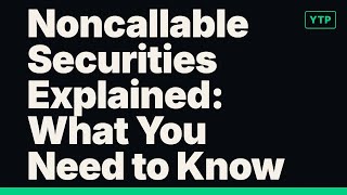 Noncallable Securities Fully Explained in 2 Minutes