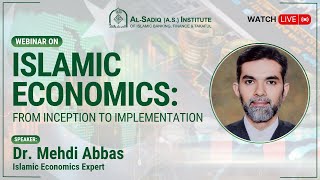 Islamic Economics: From inception to implementation | Dr. Mehdi Abbas | Al-Sadiq (a.s) Institute