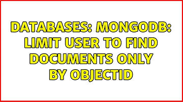 Databases: mongoDB: Limit user to find documents only by ObjectId