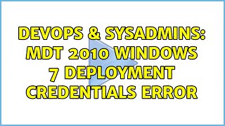 DevOps & SysAdmins: mdt 2010 windows 7 deployment credentials error (2 Solutions!!) Profile