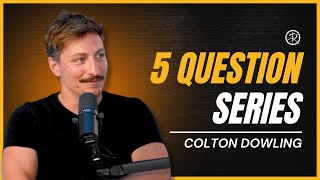 5 Question Series: Colton Dowling