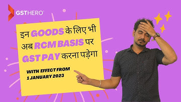 Reverse Charge Mechanism | The new list of Reverse charged Goods under GST w.e.f.1 Jan 2023 | GST