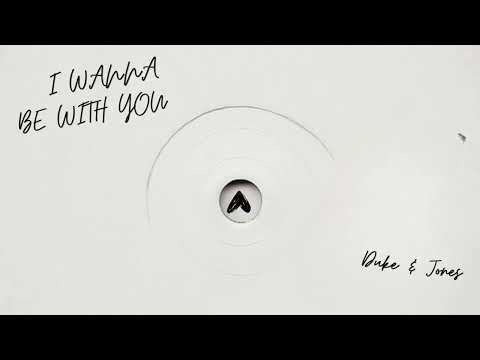 Duke & Jones - I Wanna Be With You