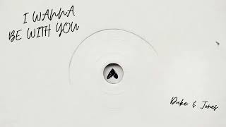 Duke & Jones - I Wanna Be With You