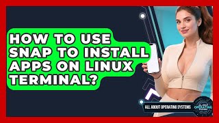 How To Use Snap To Install Apps On Linux Terminal? - All About Operating Systems